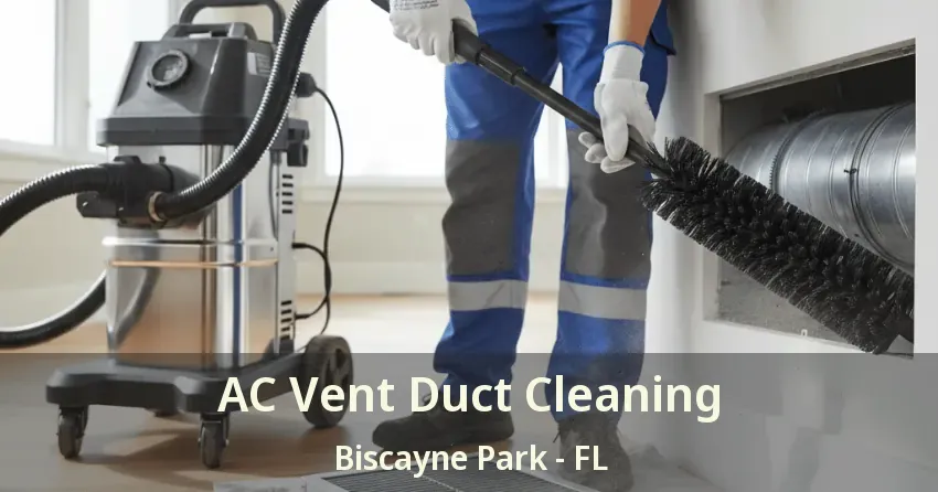AC Vent Duct Cleaning Biscayne Park - FL AC Vent Duct Cleaning Biscayne Park - FL