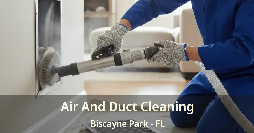 Air And Duct Cleaning Biscayne Park - FL Air And Duct Cleaning Biscayne Park - FL