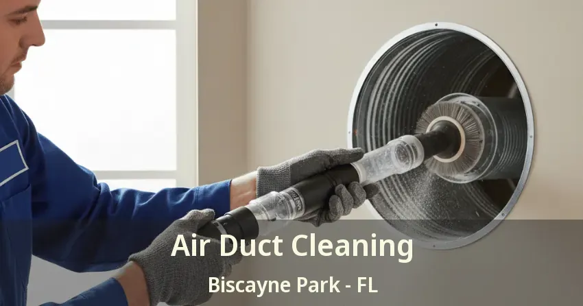Air Duct Cleaning Biscayne Park - FL