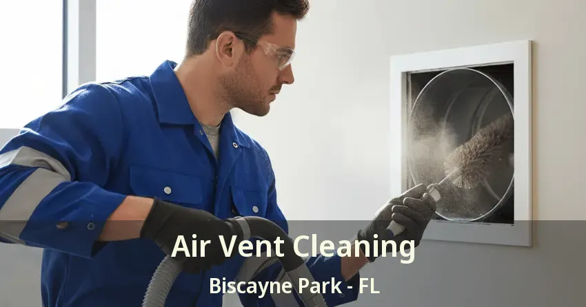 Air Vent Cleaning Biscayne Park - FL Air Vent Cleaning Biscayne Park - FL
