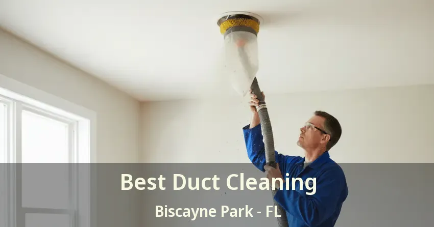 Best Duct Cleaning Biscayne Park - FL