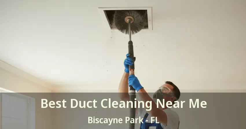 Best Duct Cleaning Near Me Biscayne Park - FL