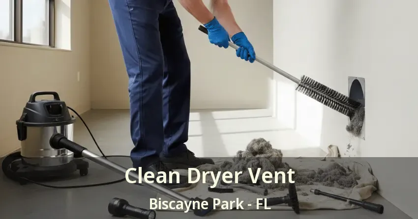 Clean Dryer Vent Biscayne Park - FL