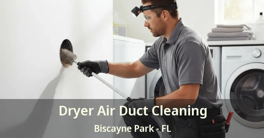 Dryer Air Duct Cleaning Biscayne Park - FL