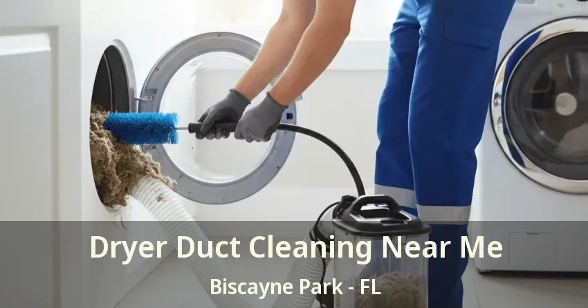 Dryer Duct Cleaning Near Me Biscayne Park - FL