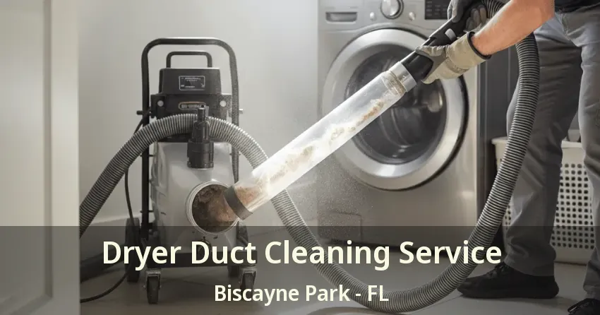 Dryer Duct Cleaning Service Biscayne Park - FL