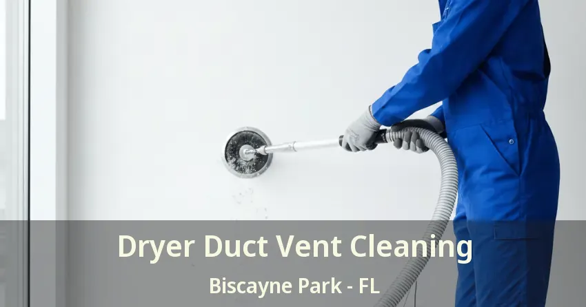 Dryer Duct Vent Cleaning Biscayne Park - FL