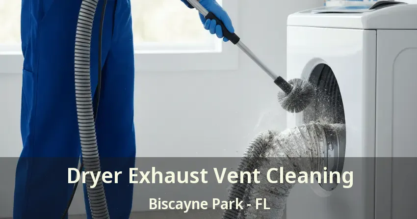 Dryer Exhaust Vent Cleaning Biscayne Park - FL