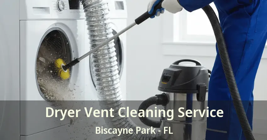 Dryer Vent Cleaning Service Biscayne Park - FL