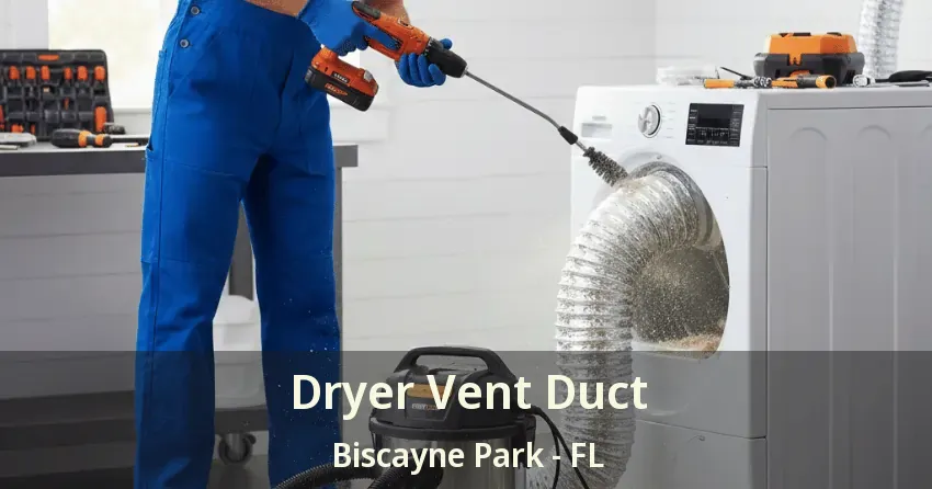 Dryer Vent Duct Biscayne Park - FL Dryer Vent Duct Biscayne Park - FL