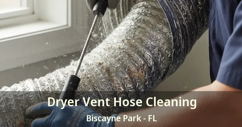 Dryer Vent Hose Cleaning Biscayne Park - FL