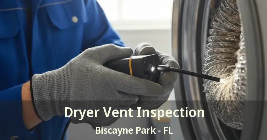 Dryer Vent Inspection Biscayne Park - FL