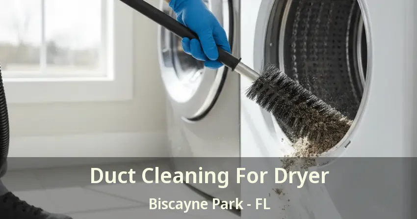 Duct Cleaning For Dryer Biscayne Park - FL