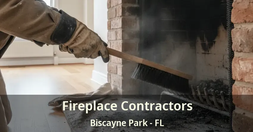 Fireplace Contractors Biscayne Park - FL Fireplace Contractors Biscayne Park - FL