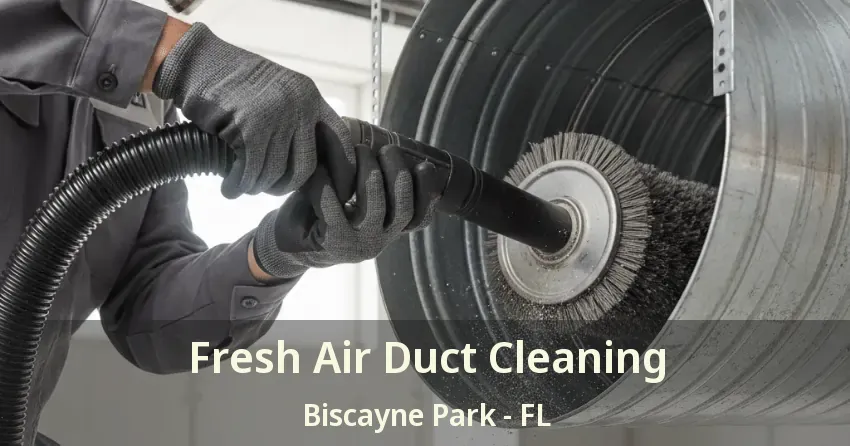 Fresh Air Duct Cleaning Biscayne Park - FL