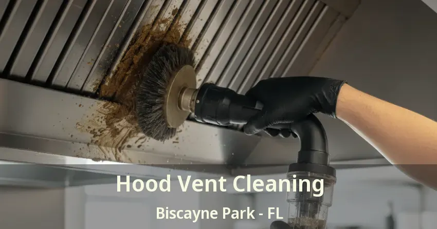 Hood Vent Cleaning Biscayne Park - FL
