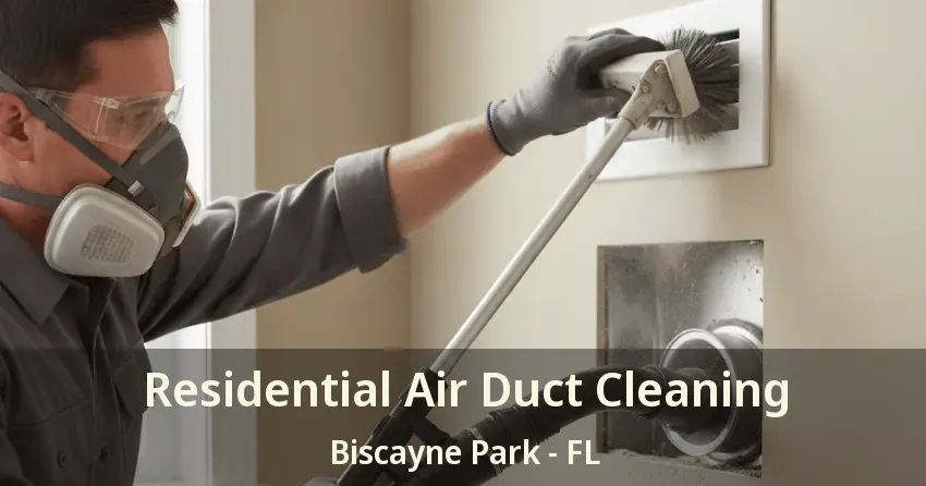 Residential Air Duct Cleaning Biscayne Park - FL