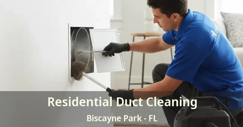 Residential Duct Cleaning Biscayne Park - FL