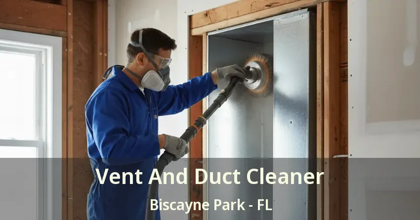 Vent And Duct Cleaner Biscayne Park - FL