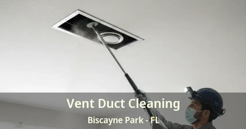 Vent Duct Cleaning Biscayne Park - FL